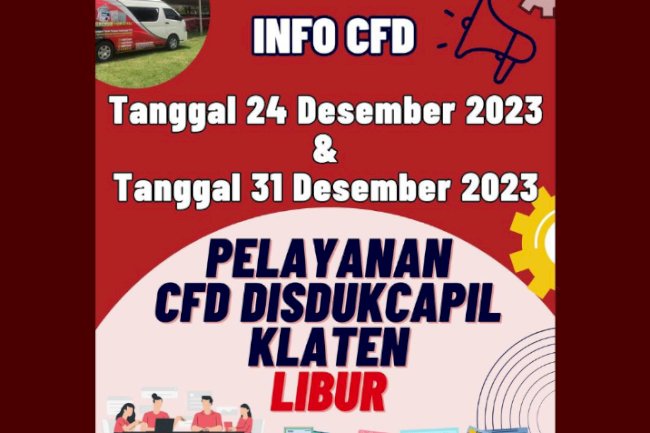 Pelayanan CFD (Car Free Day) Disdukcapil Klaten libur pada tanggal 24 Desember 2023 dan 31 Januari 2023.