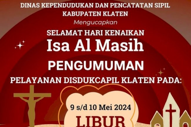 Dinas Kependudukan dan Pencatatan Sipil Kabupaten Klaten mengucapkan selamat hari kenaikan ISA AL MASIH.