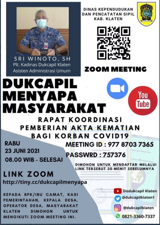 Dukcapil Menyapa Masyarakat,bagi masyarakat Klaten yang ingin mengikuti diskusi terkait Rapat Koordinasi Pemberian Akta Kematian bagi Korban Covid19.