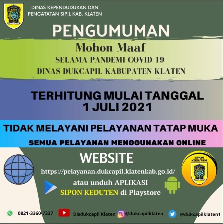 1 Juli 2021 Dinas Dukcapil Klaten TIDAK MELAYANI PELAYANAN TATAP MUKA, untuk Pengajuan Dokumen Adminduk melalui Online via Sipon KEDUTEN.