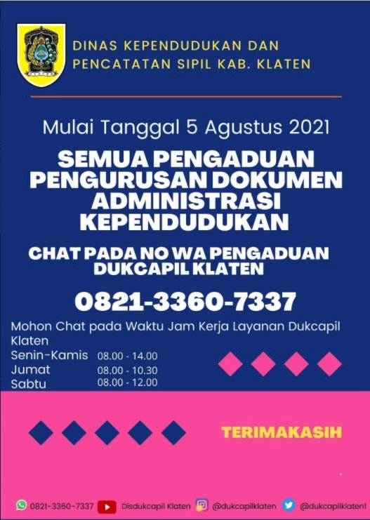 Mulai tanggal 5 Agustus 2021, semua pengaduan terkait pengurusan dokumen administrasi kependudukan mohon Chat wa pengaduan dengan nomor 0821-3360-7337.
