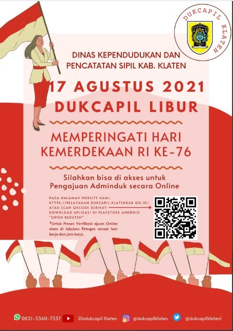 Pengumuman, Selasa 17 Agustus 2021, Pelayanan Dinas Dukcapil Klaten LIBUR. Untuk proses pengajuan dokumen Adminduk bisa dilakukan secara online melalui website Sipon Keduten.