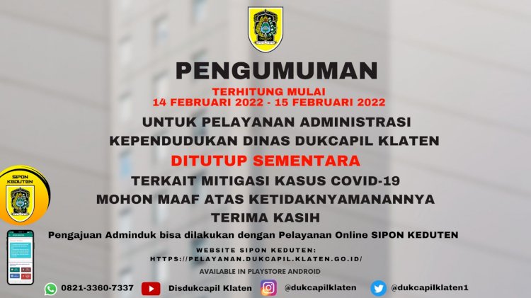 Pengumuman Penting ! Mohon untuk di simak bahwa besok tanggal 14-15 Februari 2022 Disdukcapil Klaten tidak melayani Pelayanan Tatap Muka / Offline.Pelayanan Tatap Muka / Offline dibuka kembali hari Rabu tanggal 16 Februari 2022.
