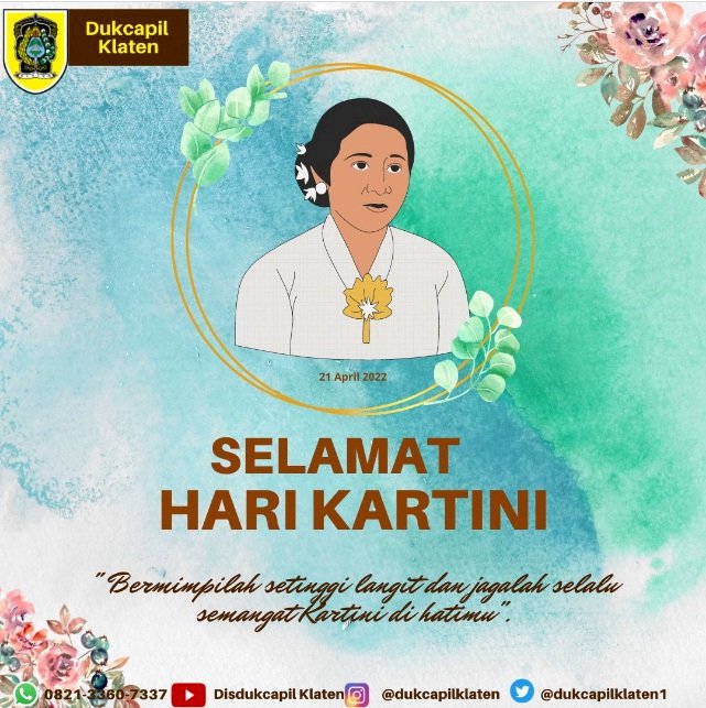 Selamat Memperingati Hari Kartini 21 April 2022 untuk Perempuan-perempuan Hebat di Indonesia, tetaplah bermimpi setinggi langit dan jagalah selalu semangat Kartini di Hatimu