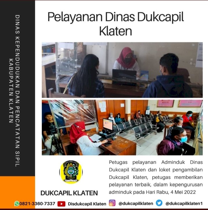 Hari Rabu, 4 Mei 2022 Dinas Dukcapil Klaten membuka pelayanan bagi warga yang ingin melakukan perekaman KTP-El dan pengurusan Dokumen Adminduk bisa langsung datang ke Dinas Dukcapil Klaten pukul 08.00-12.00.