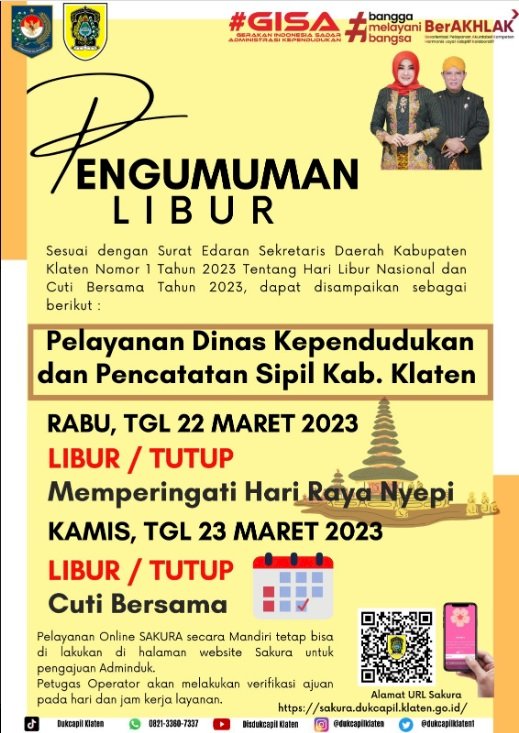 Pengumuman Hari Libur Nasional Hari Raya Nyepi dan Libur Cuti Bersama, bahwa Hari Rabu dan Kamis tanggal 22 s.d. 23 Maret 2023 Pelayanan Adminduk Dinas Dukcapil Klaten Libur/Tutup.