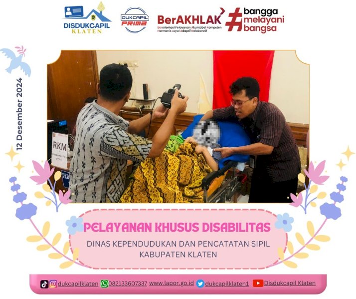 Dinas Kependudukan dan Pencatatan Sipil Kabupaten Klaten melaksanakan program pelayanan khusus bagi penyandang disabilitas.