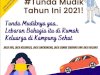 Tunda mudik dulu, Demi keselamatan dan kesehatan keluarga di kampung halaman serta lingkungan sekitar. Peduli Lindungi Cegah Covid 19. 