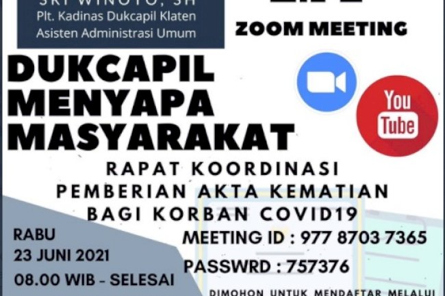 Dukcapil Menyapa Masyarakat,bagi masyarakat Klaten yang ingin mengikuti diskusi terkait Rapat Koordinasi Pemberian Akta Kematian bagi Korban Covid19.