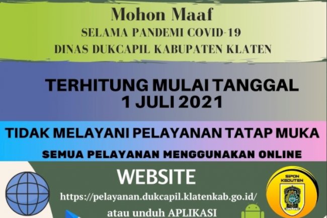 1 Juli 2021 Dinas Dukcapil Klaten TIDAK MELAYANI PELAYANAN TATAP MUKA, untuk Pengajuan Dokumen Adminduk melalui Online via Sipon KEDUTEN.