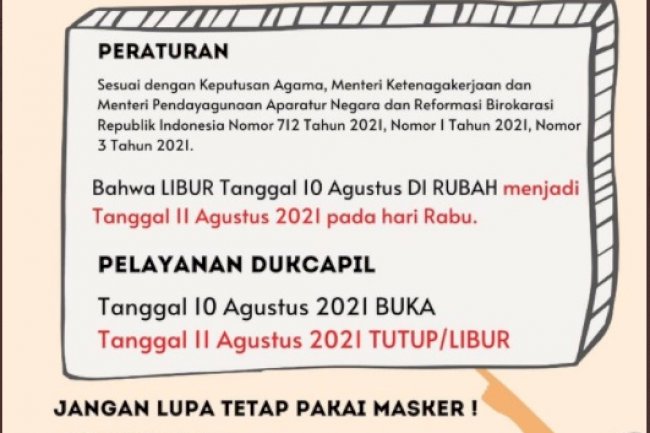 Pengumuman, hari Selasa Tanggal 10 Agustus 2021 Dinas Dukcapil Klaten Tetap membuka pelayanan Adminduk, karena hari LIBUR nasional berubah menjadi hari Rabu Tanggal 11 Agustus 2021. 
