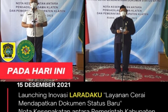Launching Inovasi LARADAKU “Layanan Cerai Mendapatkan Dokumen Status Baru” Nota Kesepakatan antara Pemerintah Kabupaten Klaten dan Pengadilan Agama Kabupaten Klaten. Yang dilaksanakan pada hari ini tanggal 15 Desember 2021.