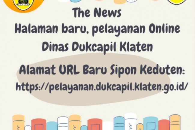 Perubahan link alamat website pelayanan online Dinas Dukcapil Klaten menjadi https://pelayanan.dukcapil.klaten.go.id
