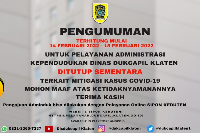Pengumuman Penting ! Mohon untuk di simak bahwa besok tanggal 14-15 Februari 2022 Disdukcapil Klaten tidak melayani Pelayanan Tatap Muka / Offline.Pelayanan Tatap Muka / Offline dibuka kembali hari Rabu tanggal 16 Februari 2022.