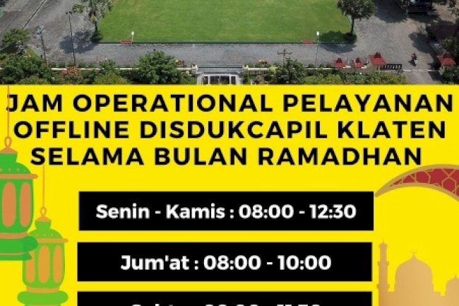 Jam Operasional Pelayanan Offline Dinas Dukcapil Klaten Selama Bulan Ramadhan.