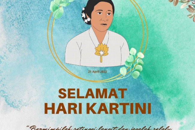 Selamat Memperingati Hari Kartini 21 April 2022 untuk Perempuan-perempuan Hebat di Indonesia, tetaplah bermimpi setinggi langit dan jagalah selalu semangat Kartini di Hatimu