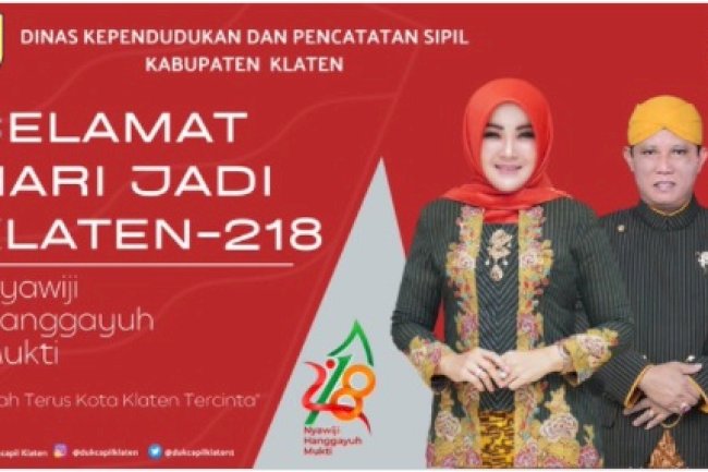Dinas Kependudukan dan Pencatatan Sipil Kabupaten Klaten mengucapkan Selamat Hari Jadi Klaten 218 “Nyawiji Hanggayuh Mukti”  Maju Terus Kabupaten Klaten Tercinta.