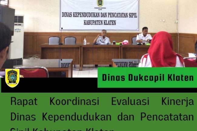 Rapat Koordinasi Evaluasi Kinerja Dinas Kependudukan dan Pencatataan Sipil Kabupaten Klaten.