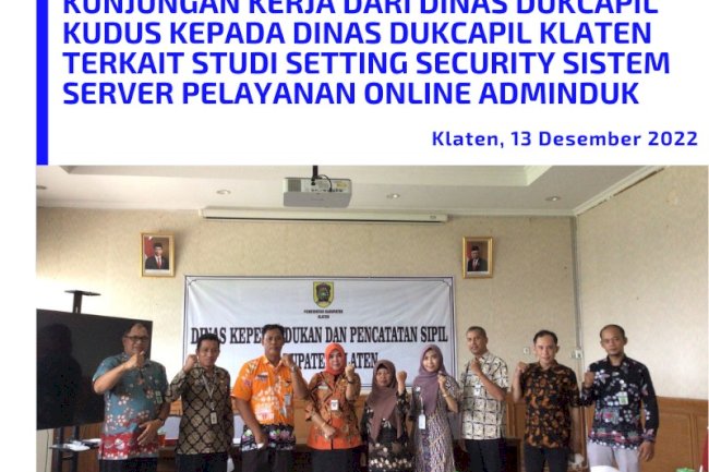 KUNJUNGAN KERJA DALAM RANGKA STUDI SETTING SECURITY SISTEM SERVER PELAYANAN ONLINE DINAS DUKCAPIL KUDUS.