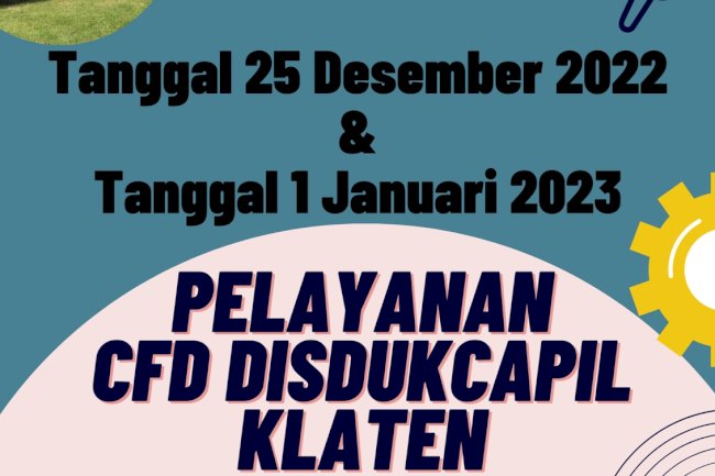 Pelayanan CFD (Car Free Day) Disdukcapil Klaten libur pada tanggal 25 Desember 2022 dan 01 Januari 2023.
