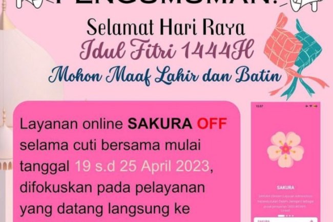 Pelayanan Online SAKURA sementara OFF pada tanggal 19 s.d 25 April 2023 dan buka kembali mulai tanggal 25 April 2023.