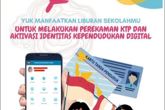 Manfaatkan liburan sekolah untuk lakukan perekaman KTP-EL dan juga Aktivasi Identitas Kependudukan Digital .