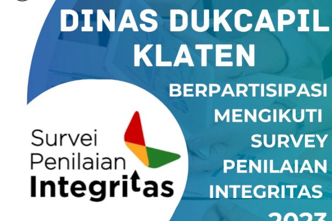 Dinas Dukcapil Klaten ikut berpartisipasi mengikuti SPI (Survey Penilaian Integritas) Tahun 2023 by KPK RI.