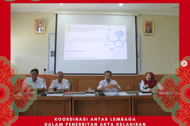 Rapat Koordinasi Antar Lembaga dalam penerbitan Akta Kelahiran Dinas Kependudukan dan Pencatatan Sipil Kabupaten Klaten.