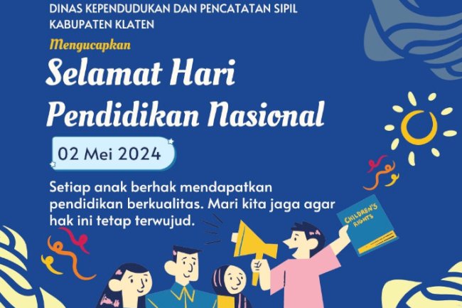 Dinas Kependudukan dan Pencatatan Sipil Kabupaten Klaten mengucapkan Selamat HARDIKNAS (Hari Pendidikan Nasional).