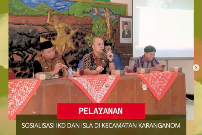 SOSIALISASI IKD DAN ISLA DI KECAMATAN KARANGANOM.
