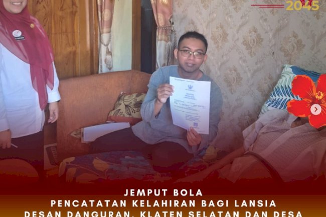 Pencatatan Kelahiran bagi Lansia, di Desa Danguran, Klaten Selatan dan Desa Mundu, Kecamatan Tulung, Klaten.