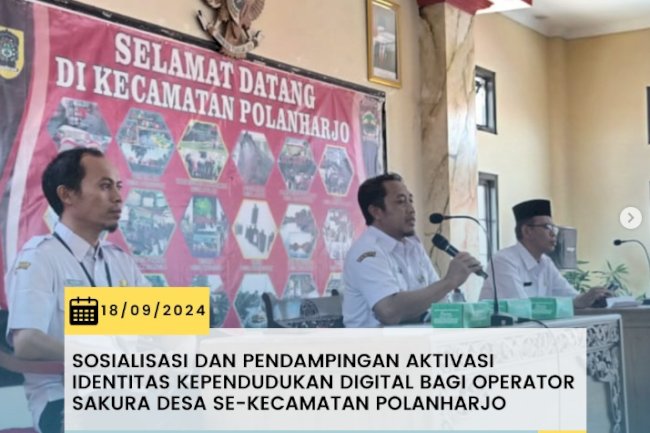 Sosialisasi dan Pendampingan Aktivasi Identitas Kependudukan Digital bagi Operator Sakura Desa se-Kecamatan Polanharjo.