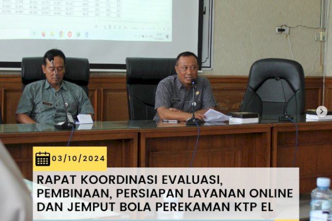 Rapat Koordinasi, Evaluasi, Pembinaan, Persiapan, Layanan Online dan Jemput Bola Perekaman KTP EL.