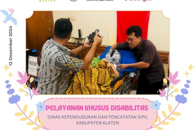 Dinas Kependudukan dan Pencatatan Sipil Kabupaten Klaten melaksanakan program pelayanan khusus bagi penyandang disabilitas.