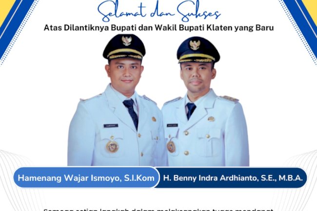 Selamat dan Sukses atas pelantikan Bapak Hamenang Wajar Ismoyo, S.I.Kom dan Bapak Benny Indra Ardhianto, S.E., M.B.A. sebagai Bupati dan Wakil Bupati Kabupaten Klaten 2025-2030.