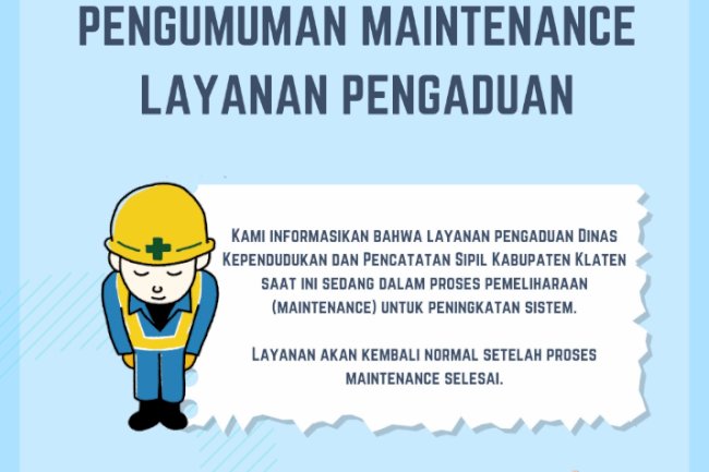 Layanan pengaduan Disdukcapil Klaten sedang dalam proses maintenance untuk peningkatan sistem.