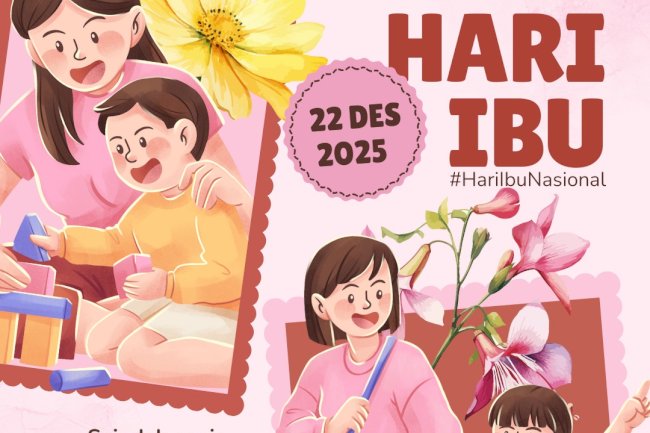 Selamat Hari Ibu, 22 Desember 2025