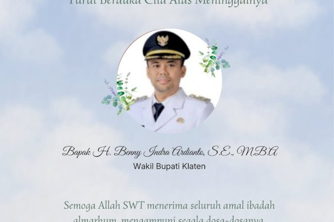 Selamat Jalan Bapak H. Benny Indra Ardhianto, S.E., M.B.A. Wakil Bupati Klaten