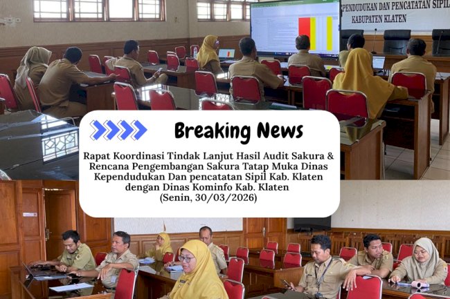  Dinas Dukcapil Klaten mengadakan Rapat Koordinasi Tindak Lanjut Hasil Audit Sakura & Rencana Pengembangan Sakura Tatap Muka dengan Dinas Kominfo Kab. Klaten