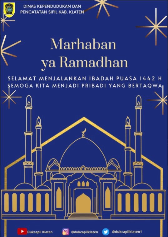 Dinas Dukcapil Klaten Mengucapkan Selamat Menjalankan Ibadah Puasa Ramadhan 1442 H, semoga kita semua dapat menjalani dengan hikmad dan bertaqwa.