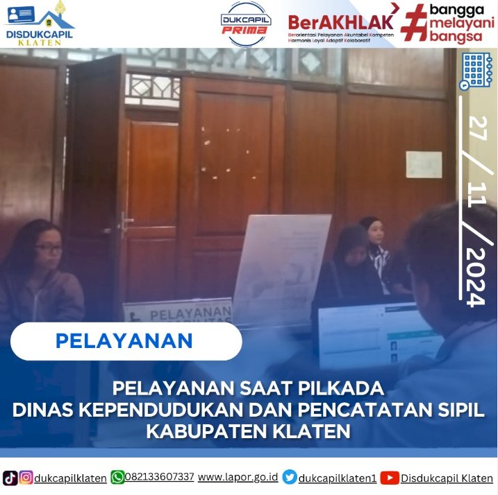 Dinas Kependudukan dan Pencatatan Sipil Kabupaten Klaten memastikan tetap melayani masyarakat selama pelaksanaan Pemilihan Kepala Daerah (Pilkada).