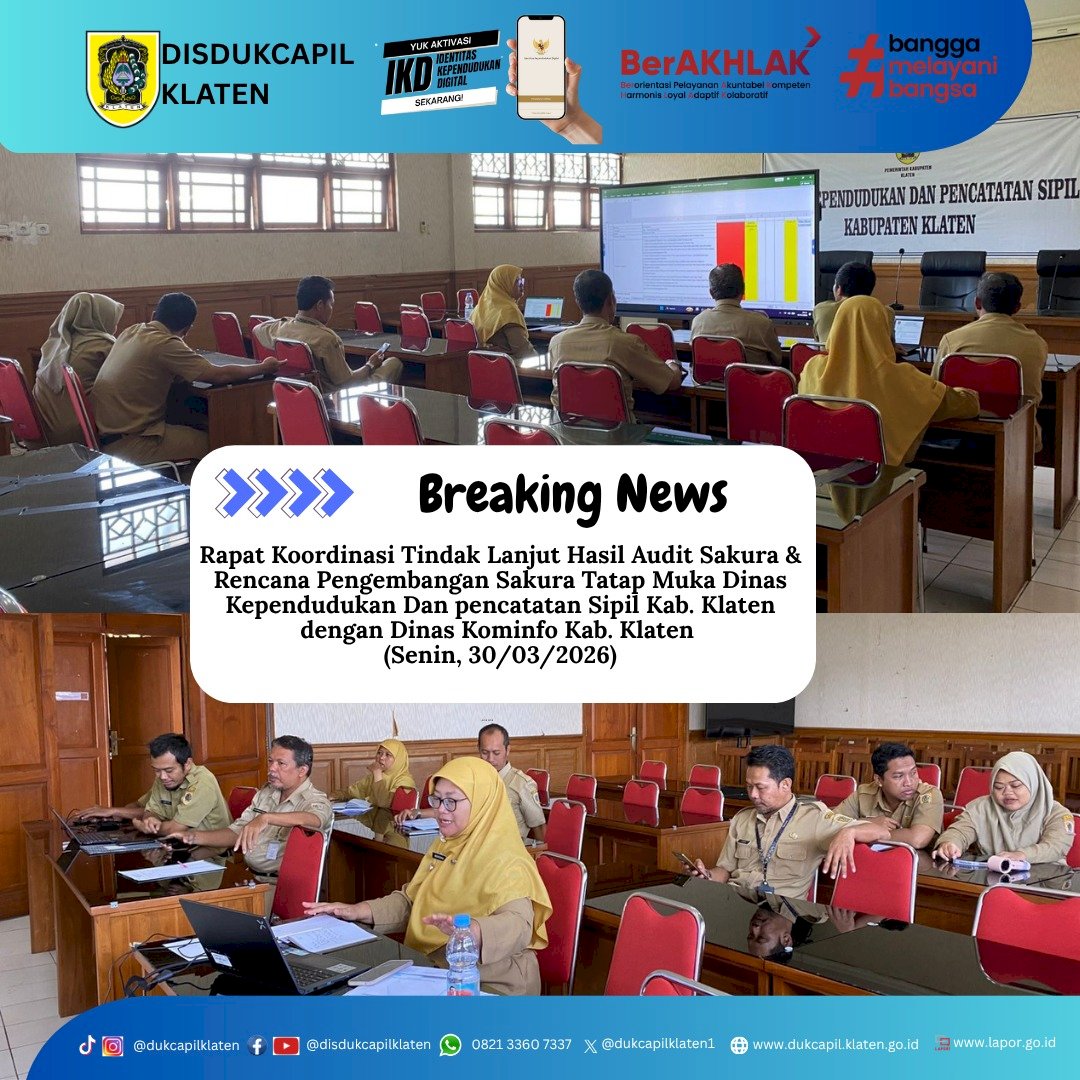  Dinas Dukcapil Klaten mengadakan Rapat Koordinasi Tindak Lanjut Hasil Audit Sakura & Rencana Pengembangan Sakura Tatap Muka dengan Dinas Kominfo Kab. Klaten