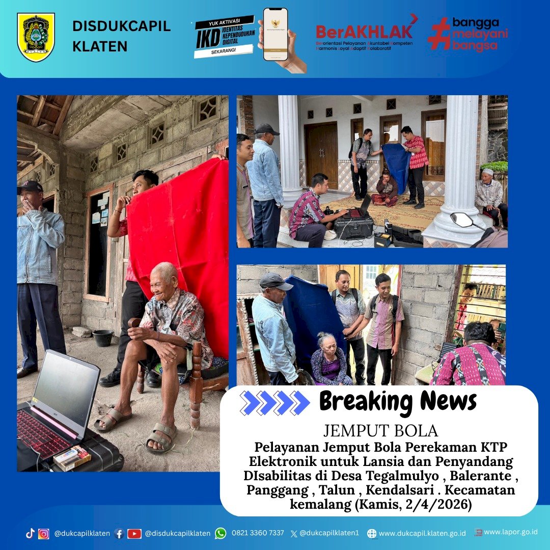 Disdukcapil Klaten memberikan pelayanan Jemput Bola perekaman KTP-El bagi penyandang disabilitas dan Lansia di Desa Tegalmulyo , Balerante , Panggang , Talun , Kendalsari . Kecamatan kemalang 
